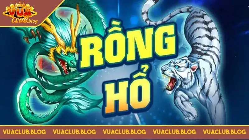 Rồng hổ Vuaclub cái tên ăn khách nhất thời buổi hiện nay