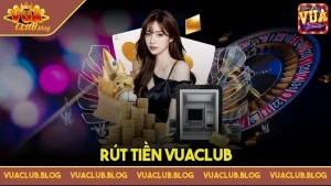 Hướng Dẫn Rút Tiền VuaClub Dễ Dàng Cho Newbie, Nhận Tiền Siêu Tốc